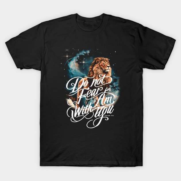 Do Not Fear For I Am With You Lion T-Shirt by UNDERGROUNDROOTS